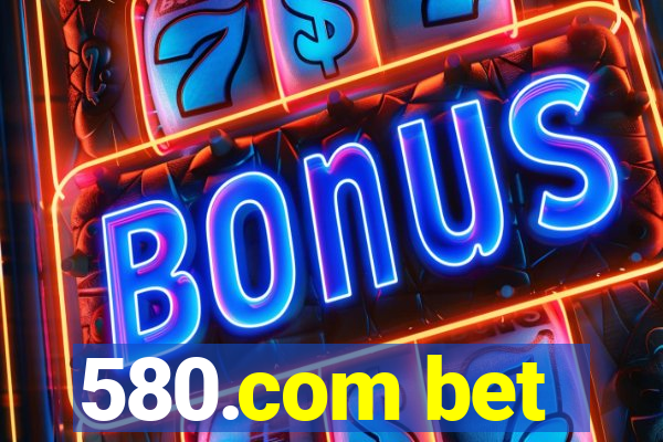 580.com bet